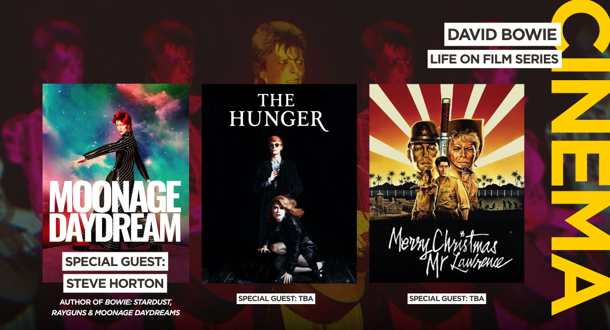David Bowie, Life on Film series - Moonage Daydream with special guest Steve Horton, The Hunger, and Merry Christmas Mr. Lawrence